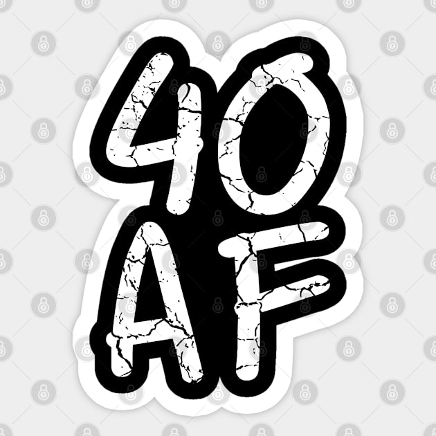 40 AF 40th Birthday Ideas White Sticker by SpaceManSpaceLand